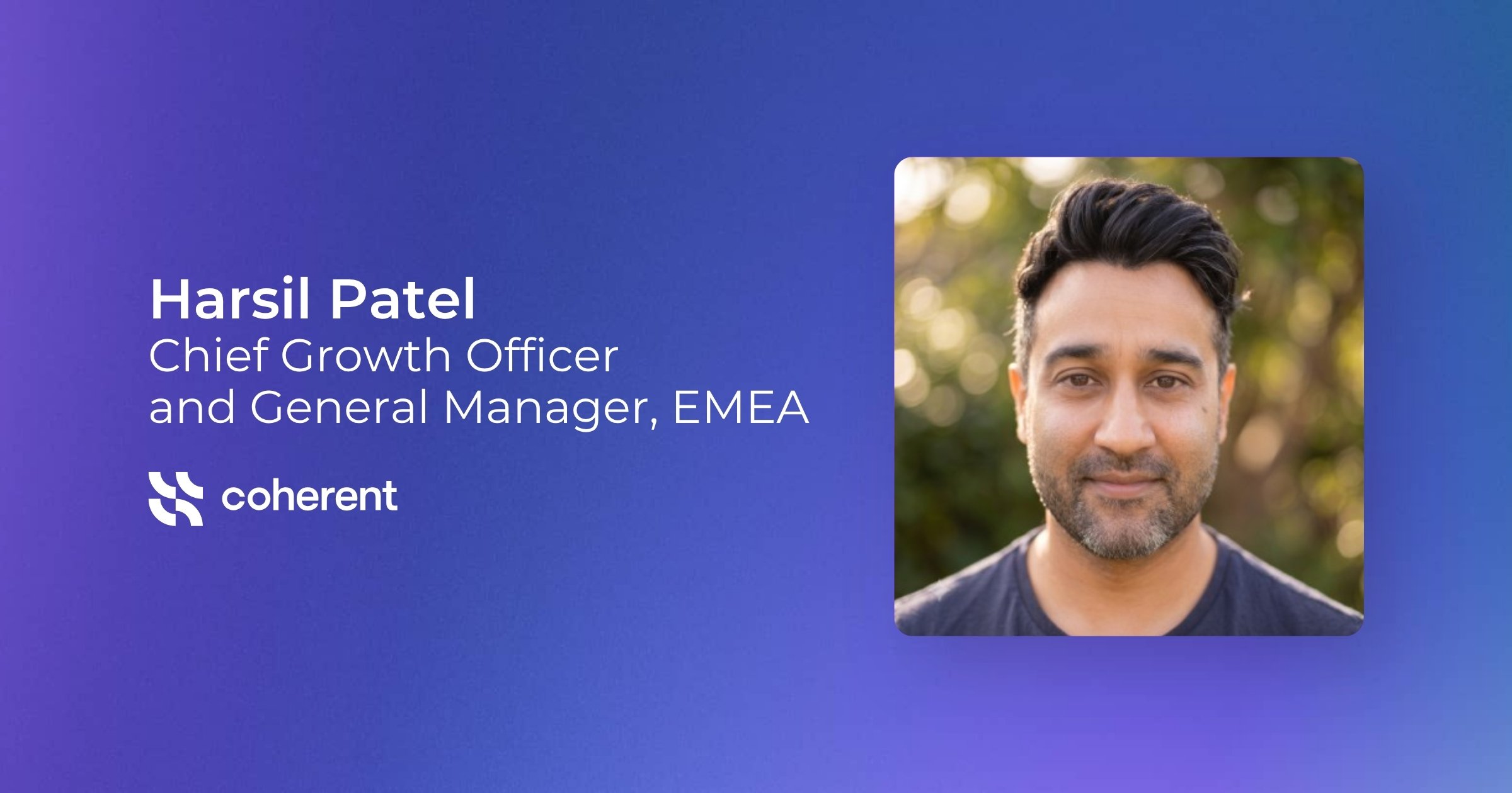 Harsil Patel, Chief Growth Officer and General Manager, EMEA